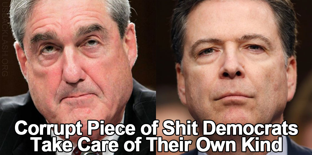 corrupt-piece-of-shit-democrats-mueller-comey-take-care-of-their-own-kind.jpg