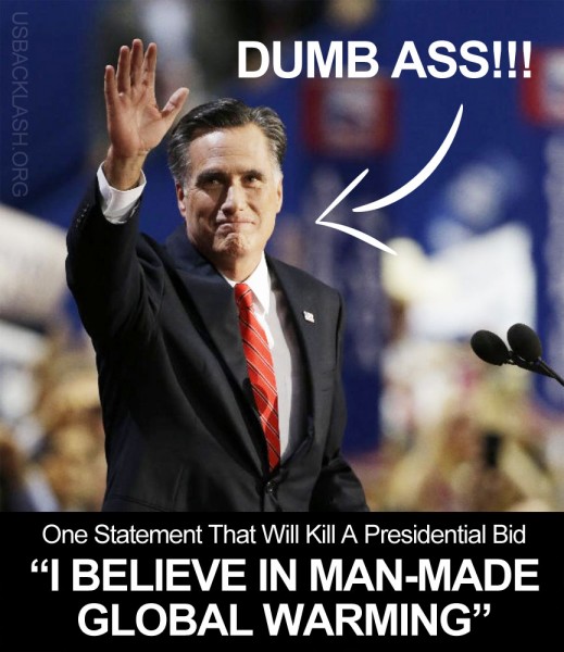 Mitt Romney Shoots Self In the Dick - Says He Believes in Man-Made Global Warming - Will Never Be President Now