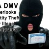 Brainless CA Liberals Order California Department of Motor Vehicles to Disregard Identity Theft By Illegal Immigrants