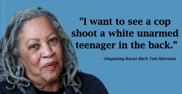 Disgusting Racist Bitch Toni Morrison Wants Very Bad Things to Happen to White People