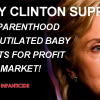 Criminal Hillary Clinton Supports the Sale of Murdered Baby Body Parts by Planned Parenthood
