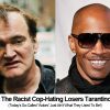 Racist Piece of Crap Jamie Foxx Agrees With Tarantino That Police are “Murderers” – Boycott Expands to Include Foxx
