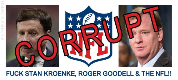 FUCK STAN KROENKE, FUCK ROGER GOODELL, FUCK THE RAMS, AND FUCK THE CORRUPT NFL