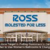 Ross Stores, Inc. Joins Target In Endangering Customers With Obama’s Dangerous Trans Bathroom Policy