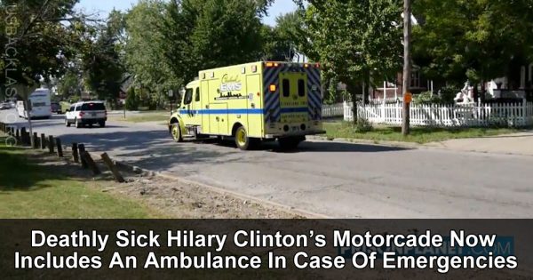Deathly Sick Hillary Clinton’s Motorcade Now Even Includes An Ambulance In Case of Emergencies