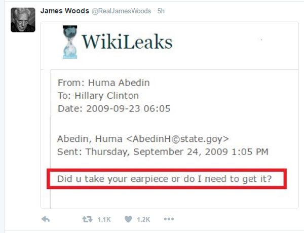 james-woods-huma-to-hillary-clinton-did-you-take-your-earpiece-wikileaks-tweet