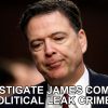 Corrupt James Comey May Have Secretly Leaked Much More to Liberal Media Arm at New York Times & Others