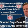 Dumb Ass NFL Commissioner Roger Goodell Says Fans Must Have ‘Understanding” For Anti-American Anthem Protesters