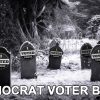 Democrat-Voter-Base-Consists-Of-Many-Dead-People-Dem-Voter-Fraud