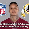 Stupid NFL Redskins Player Su’a Cravens Falsely Claims Racial Profiling After Receiving Speeding Ticket