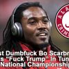Stupid & Racist Alabama Football Player Bo Scarbrough Yells “Fuck Trump” Before National Championship Football Game –  Denies