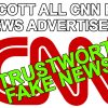 Conservatives Need To Immediately & Completely Boycott All CNN Fake News Advertisers