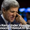 House Select Committee on Intelligence Now Investigating John Kerry’s Role in Democrat / FBI FISAGATE Scandal & Coverup