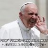 Fake “Pope” Francis Denies Existence of Hell – Good People Go to Heaven – Evil Souls “Just Disappear”