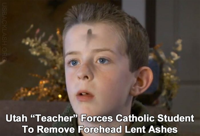 Anti-Christian & Anti Constitution Utah 'Teacher' Forces Grade School Student To Remove Forehead Lent Ashes