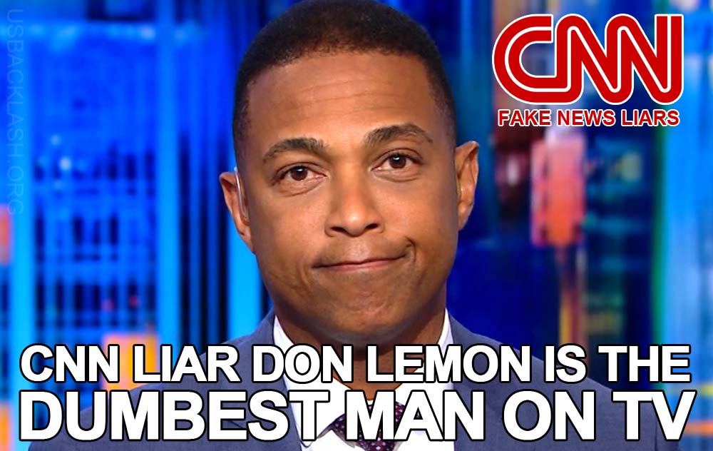 Gay Socialist CNN Fake News Liar Don Lemon Is One of the Dumbest Men on TV  - USBACKLASH.ORG